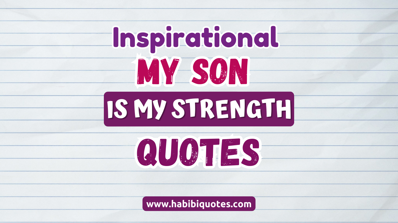 Inspirational My Son is My Strength Quotes