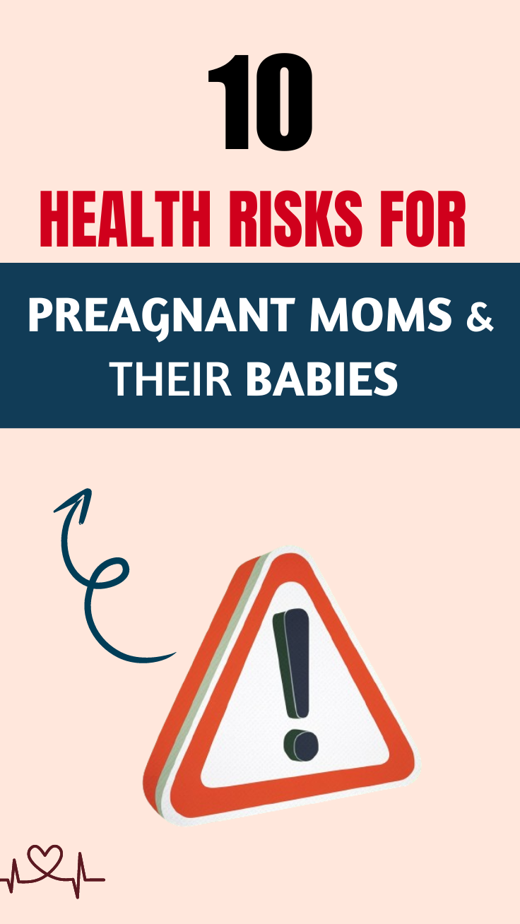 10 Health Risks For Pregnant Moms And Their Babies