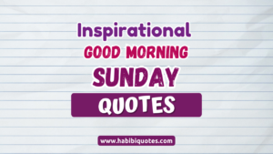 INSPIRATIONAL GOOD MORNING SUNDAY QUOTES