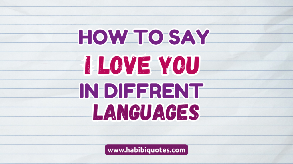 Amazing Ways On How To Say I Love You in different Languages