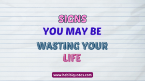 5 Signs You May Be Wasting Your Life