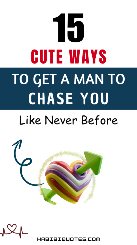 15 CUTE WAYS TO GET A MAN TO Chase You Like Never Before