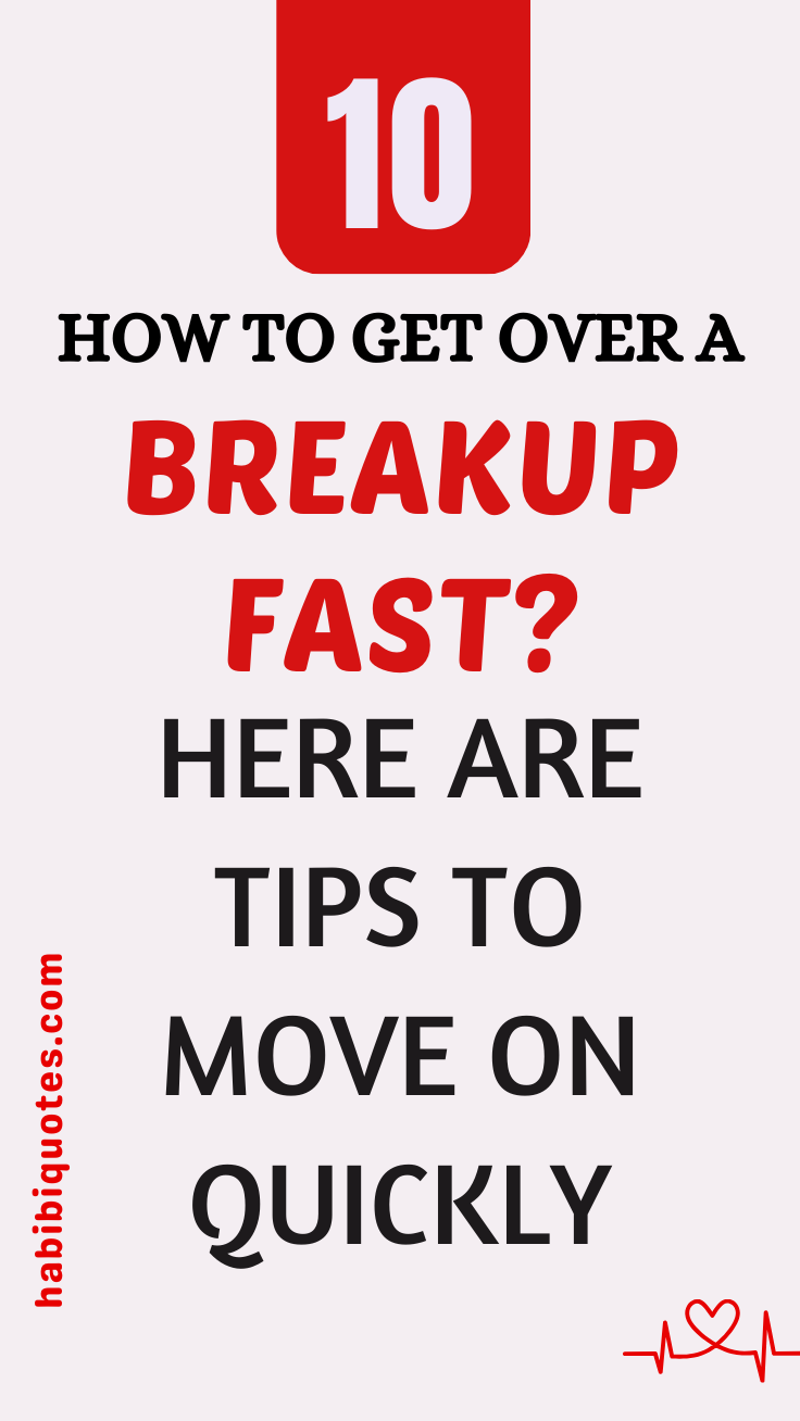 How To Get Over A Breakup Fast (Tips For Moving On Quickly)