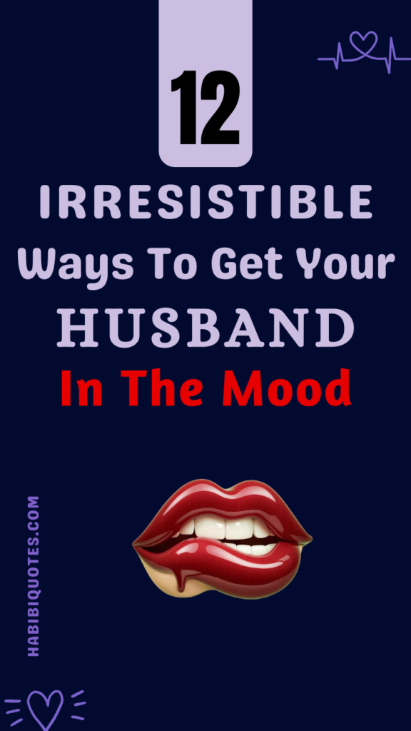 Irresistible Ways To Get Your Husband In The Mood