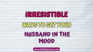 Irresistible Ways To Get Your Husband In The Mood