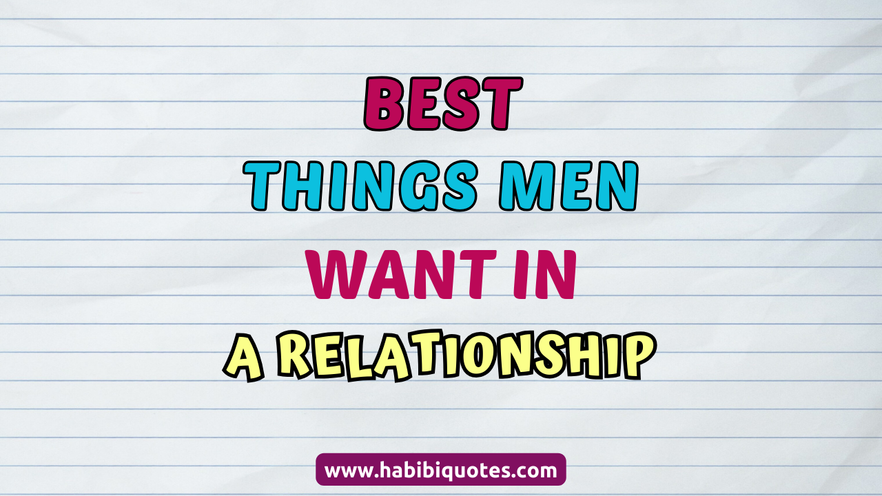 Things Men Want In A Relationship