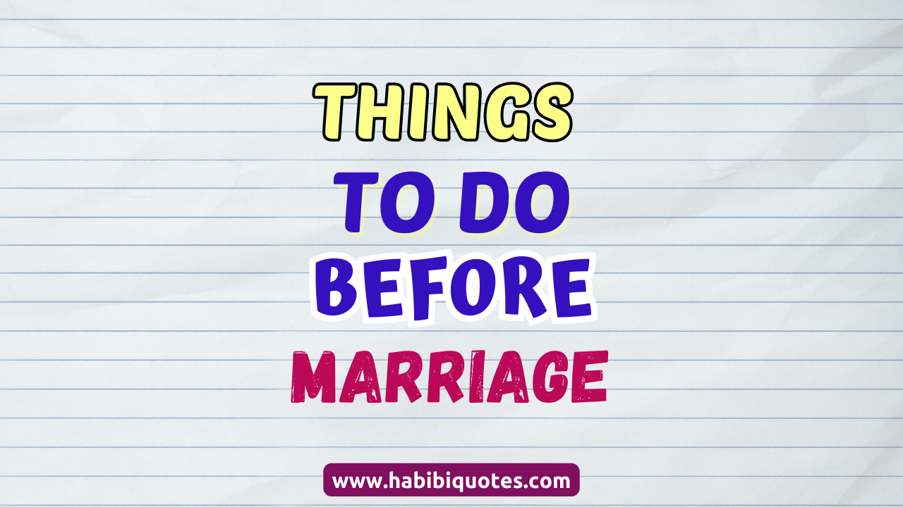 Things To Do Before Marriage