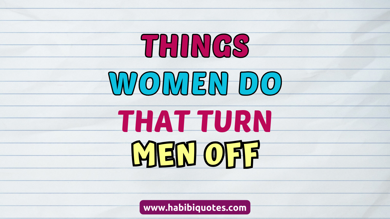 Things Women Do That Turn Men Off