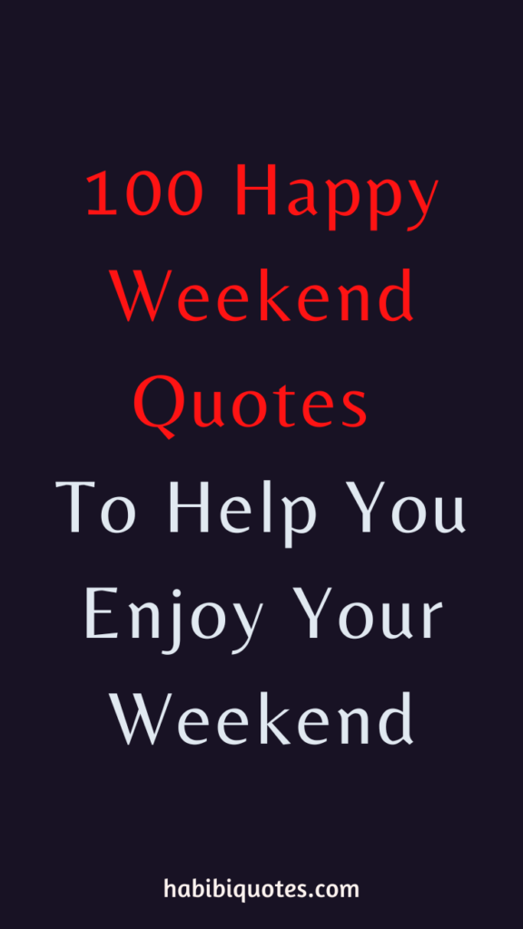 Happy Weekend Quotes to Help You Enjoy Your Weekend