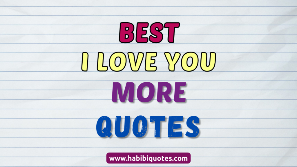 100 Best I Love You More Quotes to Share Your Feelings