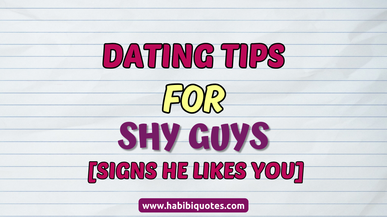 Dating Tips for Shy Guys [Signs He Likes you]