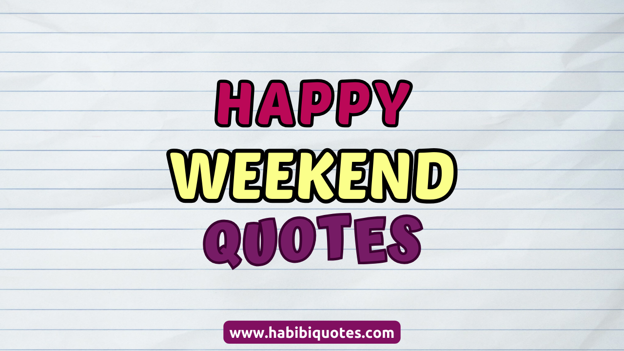 Happy Weekend Quotes