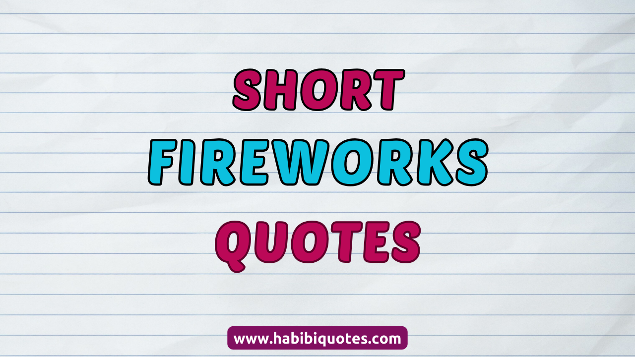 Short Fireworks Quotes