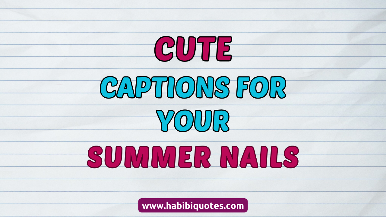 Cute Captions for Your Summer Nails