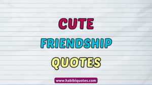 Cute Friendship Quotes