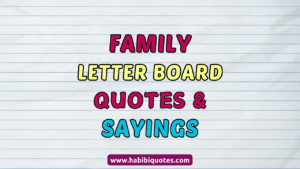 100 Best Short Family Letter Board Quotes, Sayings, and Ideas