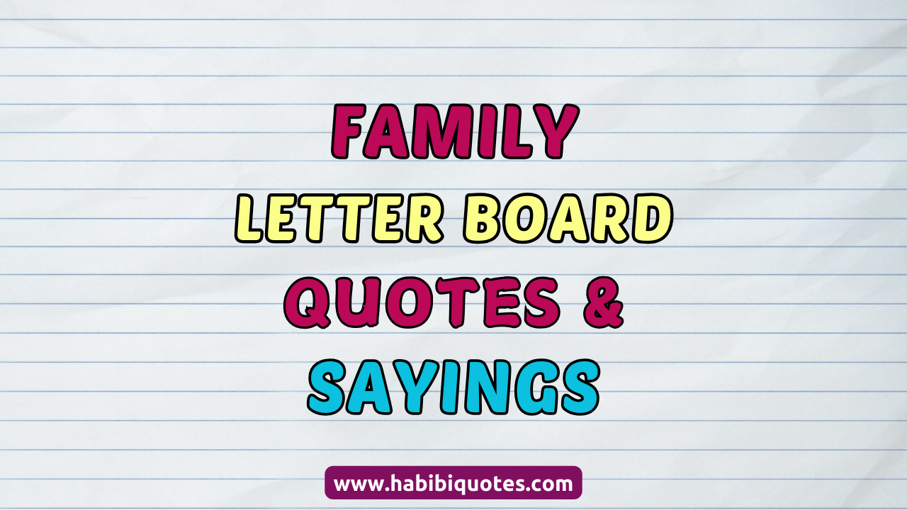 100 Best Short Family Letter Board Quotes, Sayings, and Ideas